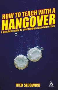 Enlarge image Cover: How to Teach with a Hangover - Continuum International Publishing Group Ltd.