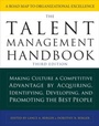 Cover: The Talent Management Handbook, Third Edition: Making Culture a Competitive Advantage by Acquiring, Identifying, Developing, and Promoting the Best People - McGraw-Hill Education
