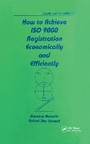Cover: How to Achieve ISO 9000 Registration Economically and Efficiently - Routledge