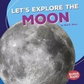Cover: Let's Explore the Moon - Lerner Publications Co ,U.S.