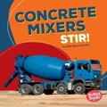 Cover: Concrete Mixers Stir! - Lerner Publishing Group