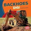 Cover: Backhoes Dig! - Lerner Publishing Group