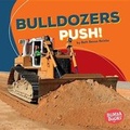 Cover: Bulldozers Push! - Lerner Publications Co ,U.S.