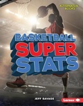 Cover: Basketball Super Stats - Lerner Publishing Group