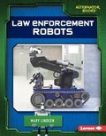 Cover: Law Enforcement Robots - Lerner Publishing Group