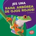 Cover: !Es una rana arborea de ojos rojos! (It's a Red-Eyed Tree Frog!) - Ediciones Lerner