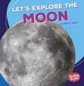 Cover: Let's Explore the Moon - Lerner Publishing Group