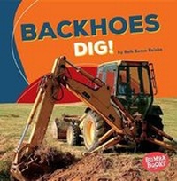 Enlarge image Cover: Backhoes Dig! - Lerner Publishing Group
