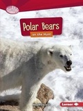 Cover: Polar Bears on the Hunt - Lerner Publishing Group
