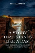 Cover: A Story That Stands Like a Dam - University of Utah Press,U.S.
