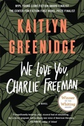 Cover: We Love You, Charlie Freeman - Algonquin Books
