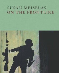 Enlarge image Cover: Susan Meiselas: On the Frontline - Aperture