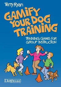 Enlarge image Cover: Gamify Your Dog Training - Dogwise Publishing