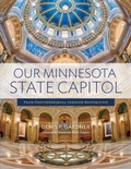 Cover: Our Minnesota State Capitol - Minnesota Historical Society Press