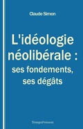 Cover: L'id&eacute;ologie n&eacute;olib&eacute;rale : ses fondements, ses d&eacute;g&acirc;ts - Temps Pr&eacute;sent &eacute;ditions