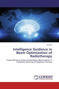 Enlarge image Cover: Intelligence Guidence in Beam Optimization of Radiotherapy - LAP Lambert Academic Publishing