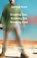 Cover: Breaking Bad, Breaking Out, Breaking Even - Diaphanes