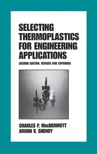 Enlarge image Cover: Selecting Thermoplastics for Engineering Applications, Second Edition, - CRC Press