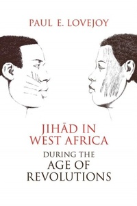 Abbildung von: Jihad in West Africa During the Age of Revolutions - Ohio University Press