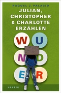 Cover: Wunder - Julian, Christopher und Charlotte erz&auml;hlen - Hanser