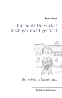 Abbildung von: Burnout? Du wirkst doch gar nicht gestört! - BoD - Books on Demand