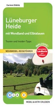 Cover: L&uuml;neburger Heide mit Wendland und Elbtalauen - M&AE Wohnmobil Reisef&uuml;hrer