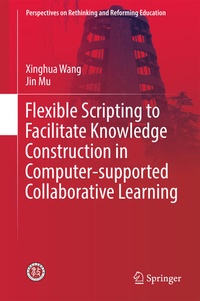 Enlarge image Cover: Flexible Scripting to Facilitate Knowledge Construction in Computer-supported Collaborative Learning - Springer
