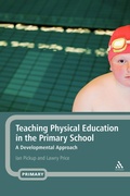 Cover: Teaching Physical Education in the Primary School - Continuum International Publishing Group Ltd.