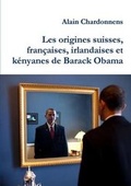 Cover: Les Origines Suisses, Francaises, Irlandaises Et Kenyanes De Barack Obama. De L'utilisation De La Genealogie En Politique - Lulu.com