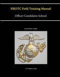 Cover: Nrotc Field Training Manual - Officer Candidates School - (Navedtra 37302k) - Lulu.com