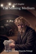Cover: The Missing Medium: Book Two of the Utgarda Trilogy - Lulu.com