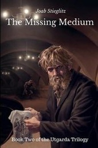 Enlarge image Cover: The Missing Medium: Book Two of the Utgarda Trilogy - Lulu.com