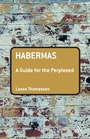 Cover: Habermas: A Guide for the Perplexed - Continuum International Publishing Group Ltd.