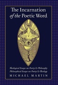 Cover: The Incarnation of the Poetic Word - Angelico Press
