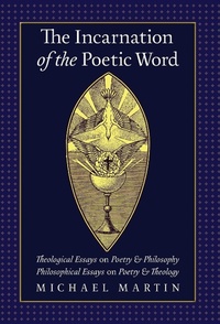 Enlarge image Cover: The Incarnation of the Poetic Word - Angelico Press