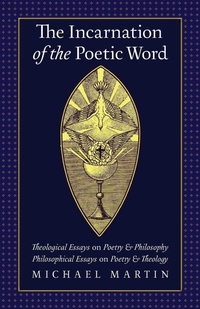 Enlarge image Cover: The Incarnation of the Poetic Word - Angelico Press