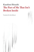 Cover: The Part of Me That Isn't Broken Inside - Dalkey Archive Press