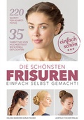 Cover: Die sch&ouml;nsten Frisuren einfach selbst gemacht - Stocker, L