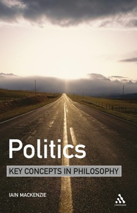 Enlarge image Cover: Politics: Key Concepts in Philosophy - Continuum International Publishing Group Ltd.