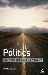 Enlarge image Cover: Politics: Key Concepts in Philosophy - Continuum International Publishing Group Ltd.