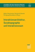 Cover: Interaktionsarchitektur, Sozialtopographie und Interaktionsraum - Narr Francke Attempto Verlag