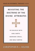 Cover: Revisiting the Doctrine of the Divine Attributes - Peter Lang Verlag