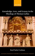 Cover: Knowledge, Love, and Ecstasy in the Theology of Thomas Gallus - OUP eBook