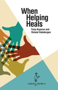 Enlarge image Cover: When Helping Heals - Calvin College Press