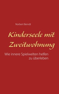 Abbildung von: Kinderseele mit Zweitwohnung - BoD - Books on Demand
