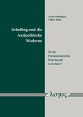 Cover: Schelling und die Antipolitische Moderne - Logos Berlin