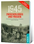 Cover: 1945. Zwischen Krieg und Frieden - Nordkurier Mediengruppe GmbH & Co. KG