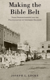 Enlarge image Cover: Making the Bible Belt - Oxford University Press Inc