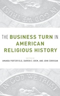 Cover: The Business Turn in American Religious History - Oxford University Press Inc
