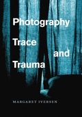 Cover: Photography, Trace, and Trauma - University of Chicago Press